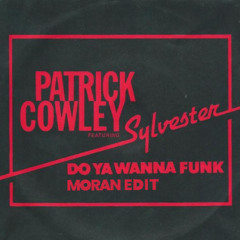 Patrick Cowley - Do Ya Wanna Funk feat. Sylvester (Moran EDIT)