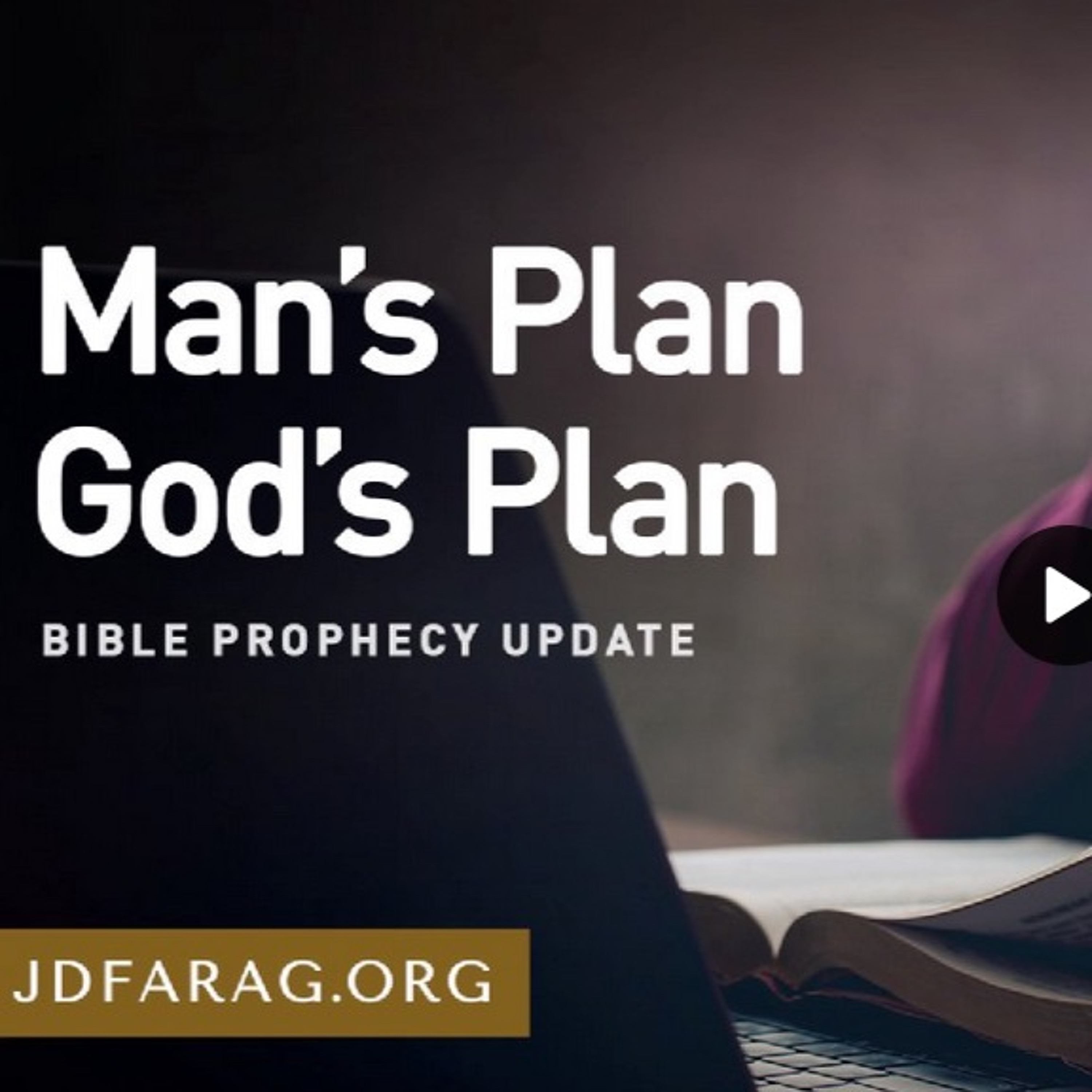 Bible Prophecy Update - JD Farag - Man's Plan God's Plan episode artwork