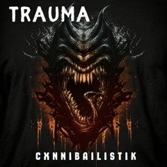 Trauma (prod Guardian) CXNNIBALISTIK