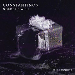 Constantinos - Nobody's Wish (Free Download)
