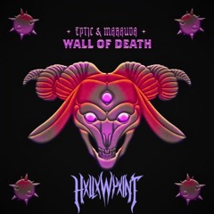 EPTIC & MARAUDA - WALL OF DEATH (HxllxwPxint FLIP)
