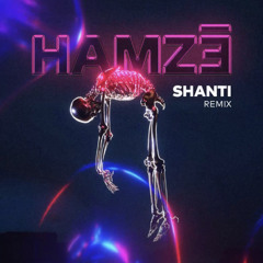 HAMZË - SHANTI ( Remix/Mashup)