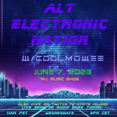JUNE 7, 2023 - ALT ELECTRONIC NATION W/COOLMOWEE (SHOW No. 45); ALL MUSIC
