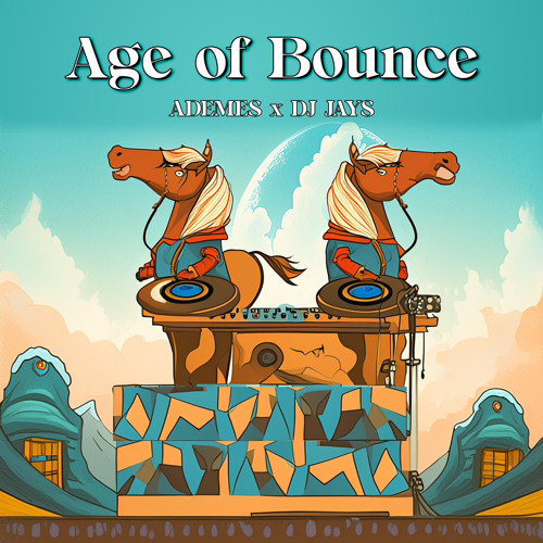 Age Of Bounce (ADEMES X DJ JAYS Edit)