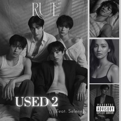 Used 2 (feat Selene)