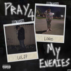 Lonzo X Lul Jp: Pray 4 My Enemies