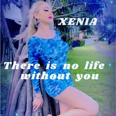 PARTY MUSIC There is no life without you XENIA