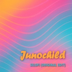 Junochild - Selofi (Original Edit)