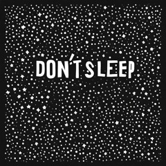 Don't Sleep