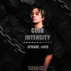 MAMOT - CLUB INTENSITY EPISODE : #019 -