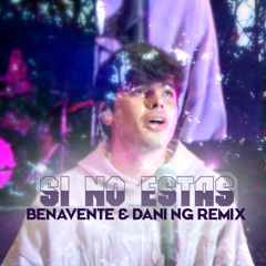 Iñigo Quintero - Si No Estas (Benavente & Dani NG Remix)