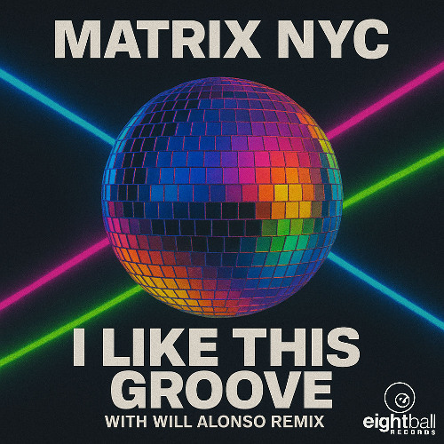 Matrix NYC - I Like This Groove'  (Will Alonso Remix)