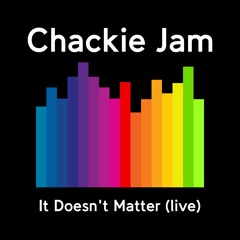Chackie Jam - It Doesn't Matter (live)