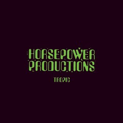 Horsepower Productions - Tropic [SNKR052]
