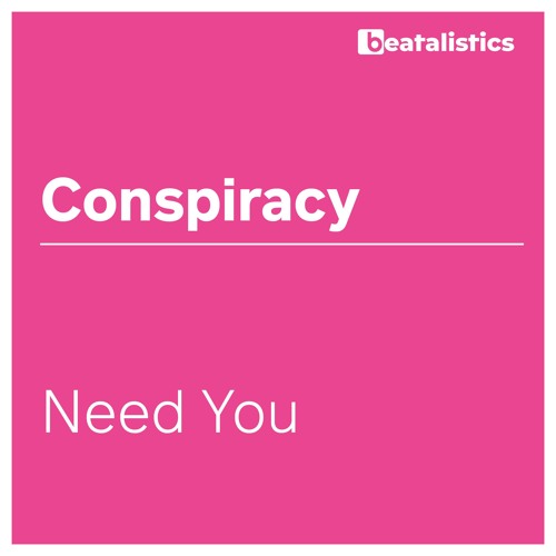 Conspiracy - Need You [Beatdig 098]