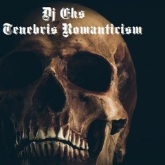 Dj Eks - Tenebris Romanticism