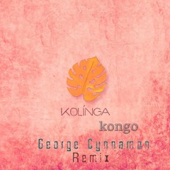 Kolinga - Kongo (George Cynnamon Remix)