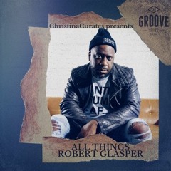 'All Things Robert Glasper' by ChristinaCurates