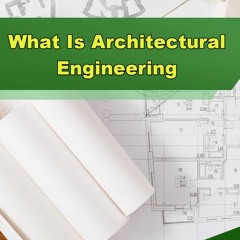 What Is Architectural Engineering - Episode 321
