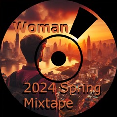 Woman | 2024 Spring Mixtape