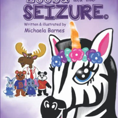 [Read] EPUB 📌 Zeeba and the Seizure by  Michaela Barnes [PDF EBOOK EPUB KINDLE]