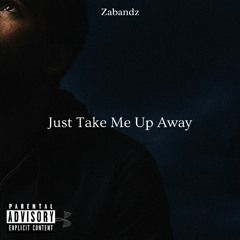 Just Take Me Up Away