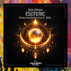 PREMIERE: Matías Delóngaro — Esoteric (BiGz Remix) [Equilibrio Records]