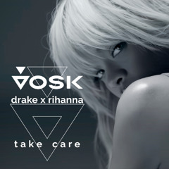 Drake x Rihanna - Take Care (Vosk Remix)