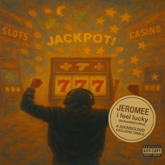 jeromee - i feel lucky (prod 22nate) [extended intro]