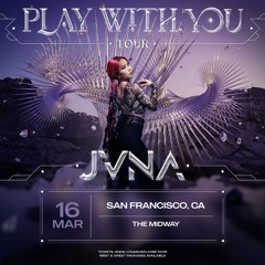 JVNA  'Play With Me Tour' @ The Midway (IONIKA Edit Remakes)