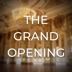 The Grand Opening