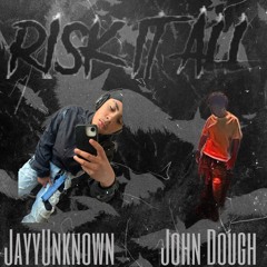 JayyUnknown x John Dough - Risk It All (OFFICIAL AUDIO)