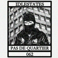 IDLESTATES062 - Pas De Quartier