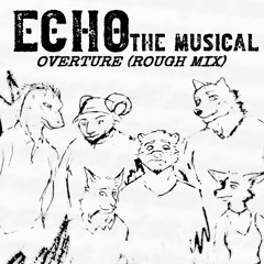 Echo: The Musical - Overture (Rough Mix)
