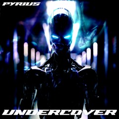 PYRIUS - Undercover