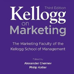 [Ebook]$$ 📖 Kellogg on Marketing (3rd Edition): The Marketing Faculty of the Kellogg School of Man