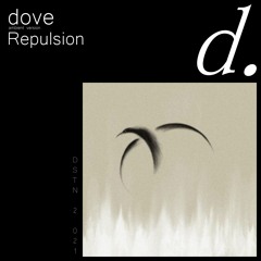 Repulsion - dove [ambient version]