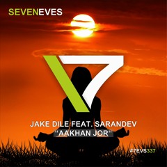 Jake Dile feat. Sarandev - Aakhan Jor (7EVS337)