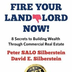 FREE EPUB 💜 Fire Your Landlord Now!: 8 Secrets to Building Wealth Through Commercial