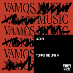 Jacobe - You Got The Love In (Original Mix)
