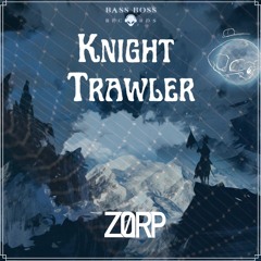 Z0RP - Knight Trawler