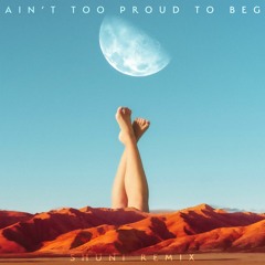 The Temptations - Ain't Too Proud To Beg (shuni remix)