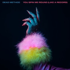 You Spin Me Round (Like a Record)