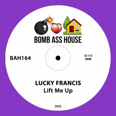 💣🍑🏠 OFFICIAL: Lucky Francis - Lift Me Up [BAH164]