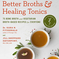 [GET] PDF 📧 Better Broths & Healing Tonics: 75 Bone Broth and Vegetarian Broth-Based