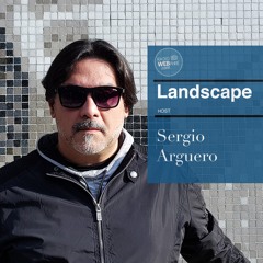 Landscape By Sergio Argüero Ep. 108 May 2023