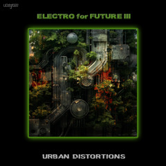 TL PREMIERE : Electro for Future III [Urban Distortions] Promo Mix By DJ Vtr