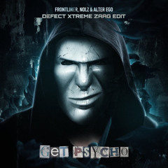 Frontliner, Alter Ego, MC Nolz - get psycho (Defect Xtreme Zaag Edit)