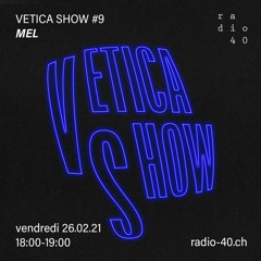 Vetica Show #9 - MEL - 26.02.21
