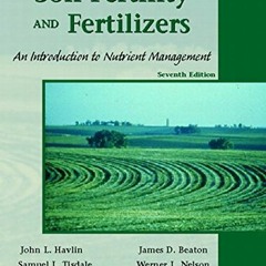 Read KINDLE ✏️ Soil Fertility and Fertilizers: An Introduction to Nutrient Management